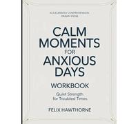 Accelerated Comprehension Drawn From Calm Moments For Anxious Days: Quiet Strength For Troubled Times