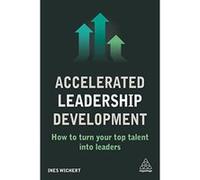 Accelerated Leadership Development: How to Turn Your Top Talent into Leaders - [Version Originale] Inconnu (Auteur)