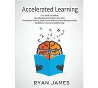 Accelerated Learning 3 Books in 1 Photographic Memory Simple Proven Methods to Remembering Anything Speed Reading How to Read a Book a Day Mindfulness 7 S Ryan JamesRyan James (Auteur)