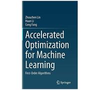 Accelerated Optimization For Machine Learning
