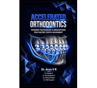 ACCELERATED ORTHODONTICS: MODERN TECHNIQUES & INNOVATIONS FOR FASTER TOOTH MOVEMENT