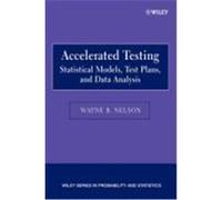 Accelerated Testing: Statistical Models, Test Plans, and Data Analysis Nelson, Wayne B. (Auteur)