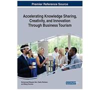 Accelerating Knowledge Sharing, Creativity, And Innovation Through Business Tourism