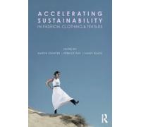 Accelerating Sustainability In Fashion, Clothing And Textiles