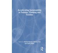 Accelerating Sustainability In Fashion, Clothing And Textiles