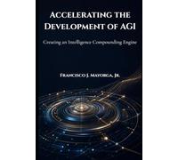 Accelerating the Development of AGI: Creating an Intelligence Compounding Engine