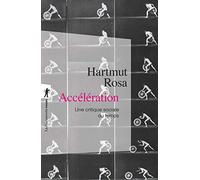 Accélération une critique sociale du temps Hartmut Rosa (Auteur), Didier Renault (Traduction)
