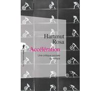 Accélération une critique sociale du temps Une critique sociale du temps - Hartmut Rosa - La découverte - Poche - Essai