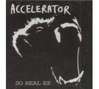 Accelerator - So Real [Import]