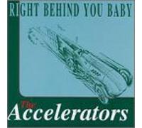 Accelerators - Right Behind You Baby