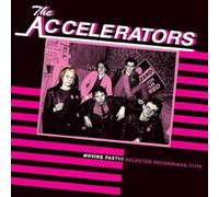 Accelerators,the - Moving Fast!!! Selected Recordings 77/79