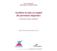 Accélérer la mise en emploi des personnes migrantes Immersion, tutorat, médiation - Marie-Josée Chouinard - L'harmattan - broché - Essai