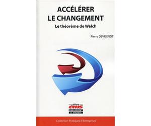 Accélérer le changement Le théorème de Welch. - Pierre Devriendt - Ems Management Et Societes - broché - Etude