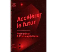 Accélérer le futur : Post-travail & post-capitalisme