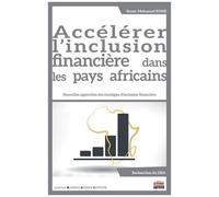 Accélérer L'inclusion Financière Dans Les Pays Africains - Nouvelles Approches Des Stratégies D'inclusion Financière