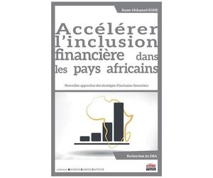 Accélérer L'inclusion Financière Dans Les Pays Africains - Nouvelles Approches Des Stratégies D'inclusion Financière