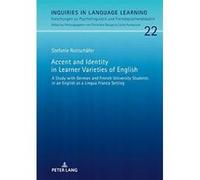 Accent and Identity in Learner Varieties of English: A Study with German and French University Students in an English as a Lingua Franca Setting (Inquiries in Language Learning) - [Version Originale] 