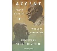 Accent: Frits Philips & Willem van Lanschot uitgevers voor de vrede