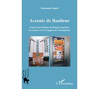 Accents de banlieue: Aspects prosodiques du français populaire en contact avec les langues de l'immigration