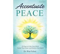 Accentuate Peace: 21 Days to Calm Your Mind, Center Your Heart, and Restore Your Spirit