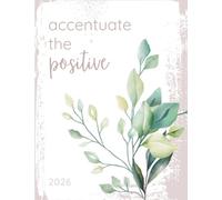 Accentuate the Positive: 2026 Planner with Come Follow Me Daily Quotes, Daily Recipes, Goal Setting, and Health and Habit Tracking