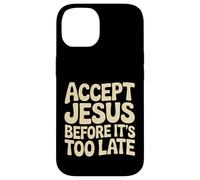 Accept Jesus Before It's Too Late Foi Salut |- Coque pour iPhone 14