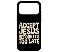 Accept Jesus Before It's Too Late Foi Salut |- Coque pour iPhone 17 Pro Max