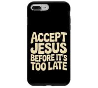 Accept Jesus Before It's Too Late Foi Salut |- Coque pour iPhone 7 Plus/8 Plus