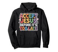 Accept Jesus Before It's Too Late Foi Salut - Sweat à Capuche