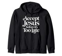 Accept Jesus Before It's Too Late Foi Salut ||- Sweat à Capuche