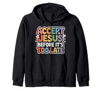 Accept Jesus Before It's Too Late Foi Salut - Sweat à Capuche
