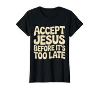 Accept Jesus Before It's Too Late Foi Salut |- T-Shirt Graphique avec Valeur
