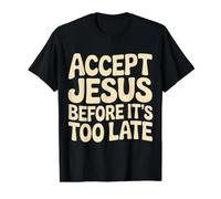 Accept Jesus Before It's Too Late Foi Salut |- T-Shirt Graphique avec Valeur, Homme, Noir, M
