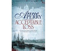 Acceptable Loss (William Monk Mystery, Book 17): A gripping Victorian mystery of blackmail, vice and corruption