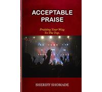 Acceptable Praise: Praising Your Way To The Top