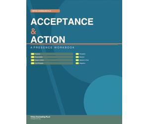 Acceptance & Action: A Presence Workbook