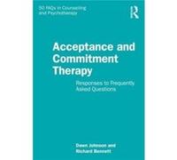 Acceptance and Commitment Therapy by Bennett & Richard University of Birmingham & UK Bennett Richard University of Birmingham UK (Auteur)