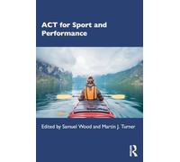 Acceptance and Commitment Therapy for Sport and Performance: From Theory to Practice