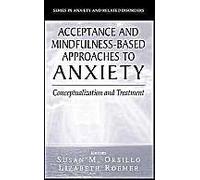 Acceptance- And Mindfulness-Based Approaches To Anxiety