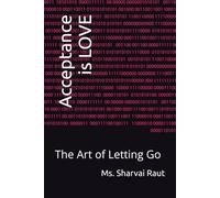 Acceptance is LOVE: The Art of Letting Go