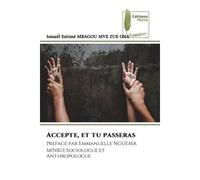 Accepte, et tu passeras Prefacé par Emmanuelle NGUEMA MINKO, Sociologue et Anthropologue - Ismaël Estimé Mbagou Mve Zue Ona - Muse Editions - Poche - Roman