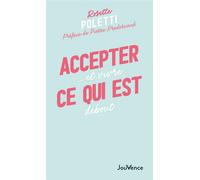 Accepter ce qui est ...Et vivre debout - Rosette Poletti - Jouvence - broché - Guide