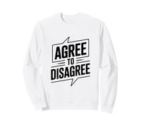 Accepter de ne Pas être d'accord avec Le démarreur de Conversation Humoristique Sweatshirt