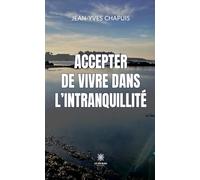 Accepter de vivre dans l’intranquillité