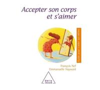 Accepter son corps et s'aimer - François Nef - Odile Jacob - broché - Essai