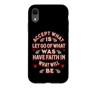 Acceptez ce Qui est lâché de ce Qui était Avoir Foi en ce Qui Sera Coque pour iPhone XR