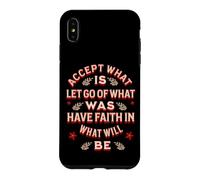 Acceptez ce Qui est lâché de ce Qui était Avoir Foi en ce Qui Sera Coque pour iPhone XS Max