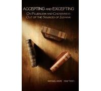 Accepting And Excepting: On Pluralism And Chosenness Out Of The Sources Of Judaism (Emunot: Jewish Philosophy And Kabbalah)