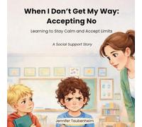 Accepting No Social Support Story: A Social Skills Story for Kids Who Get Upset When Told No and Need Help Managing Frustration