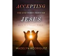 Accepting the end times through Jesus: Hope in a fallen world